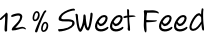 12 % Sweet Feed